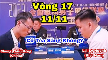 Lại Lý Huynh vs Chung Thiếu Hồng | Giáp Cấp Liên Tái 2023 | Vòng 17