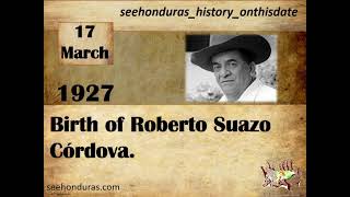Thursday, 17 March 1927 Birth of Roberto Suazo Córdova1