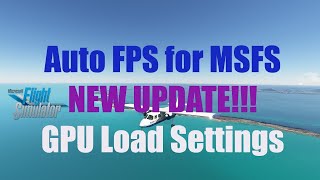 Auto FPS UPDATE! Settings Adjusted Based on GPU Load! | Performance and Smoothness | MSFS 2020