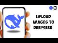 How to Upload Images to DeepSeek (2026)