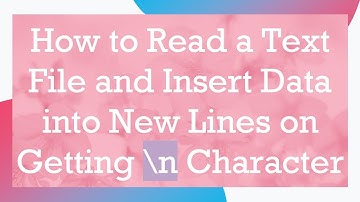 How to Read a Text File and Insert Data into New Lines on Getting \n Character