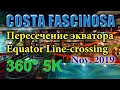 Costa Fascinosa Трансатлантикa 🚢 - Пересечениe экватора - 360° 5K GoPro MAX  - Transatlantic cruise