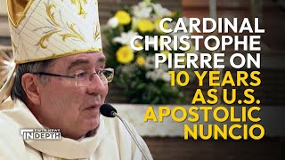 Cardinal Christophe Pierre Reflects on 10 Years as U.S. Apostolic Nuncio | EWTN News In Depth