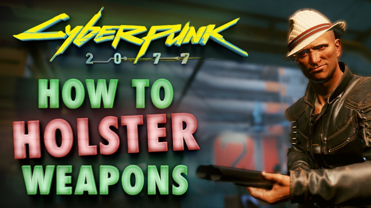 Cyberpunk 2077 Guide How to Holster Weapons YouTube