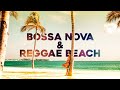 Bossa Nova &amp; Reggae Beach 🏝️ Music &amp; Video To Relax / Study / Work