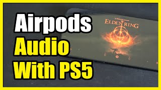 How to use Airpods with PS5 & Get Audio using Playstation APP (Easy Tutorial)