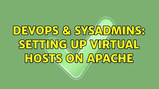 DevOps & SysAdmins: Setting up virtual hosts on apache (2 Solutions!!)