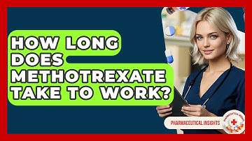 How Long Does Methotrexate Take To Work? - Pharmaceutical Insights