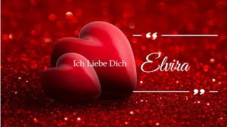 💖 Elvira Ich Liebe Dich Liebeslied Valentinstag German Love Song With Name