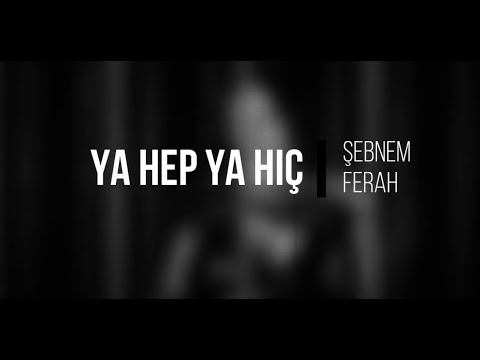 Şebnem Ferah - Ya Hep Ya Hiç (Lyrics)