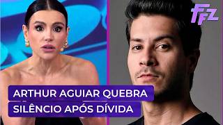 Arthur Aguiar quebra silêncio após dívidas com banco e ação de despejo | Fofocalizando 30/09/26