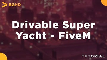 Drive the Super Yacht - FiveM Resource Install