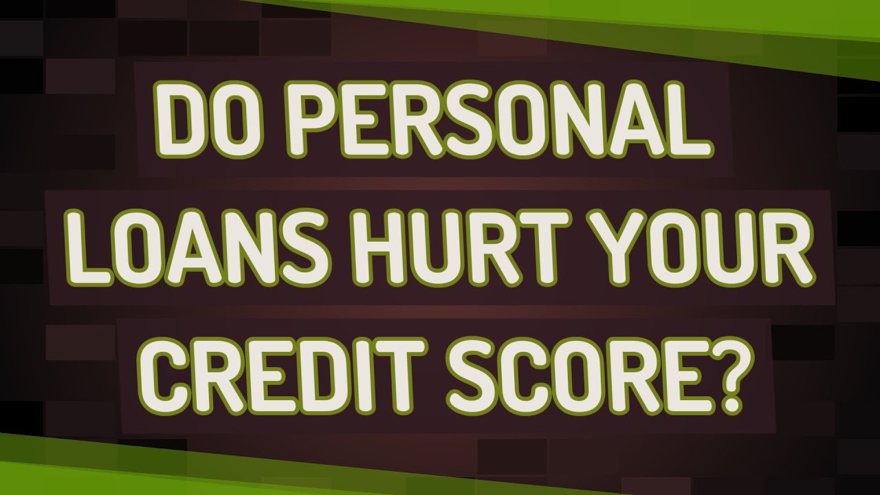 Do personal loans hurt your credit score? YouTube
