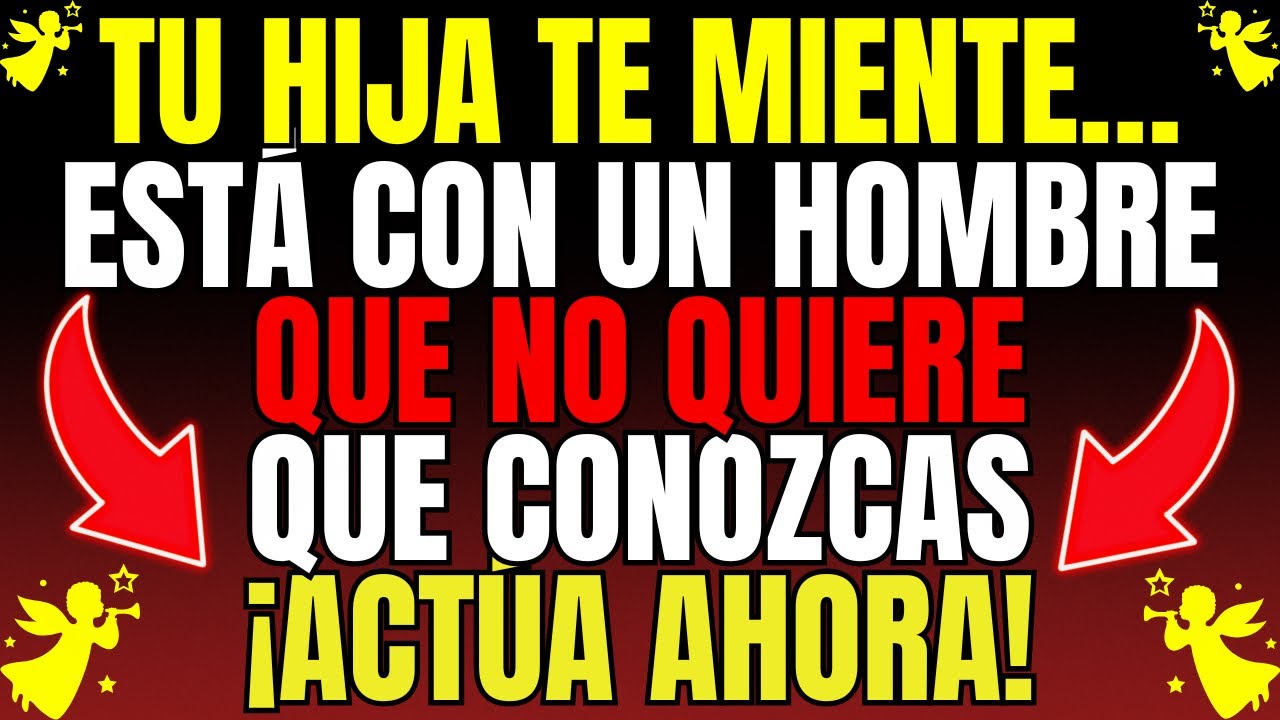 TU HIJA TE MIENTE… ESTÁ CON UN HOMBRE QUE NO QUIERE QUE CONOZCAS... | Mensaje de Dios de hoy |