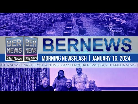 Bermuda Newsflash For Tuesday, January 16, 2024