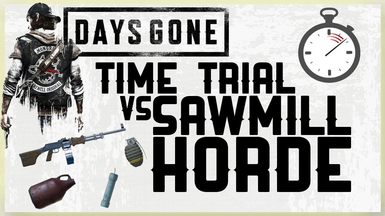 TIME TRIAL VS SAWMILL HORDE CHALLENGE DAYS GONE HOW FAST CAN I KILL
