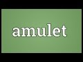 Amulet Meaning