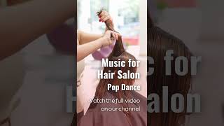 Pop Dance Music for Hair Salons & Beauty Salons | Energetic Vibes @expertmusicbusiness