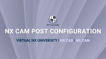 NX CAM Post Configuration | Virtual NX University