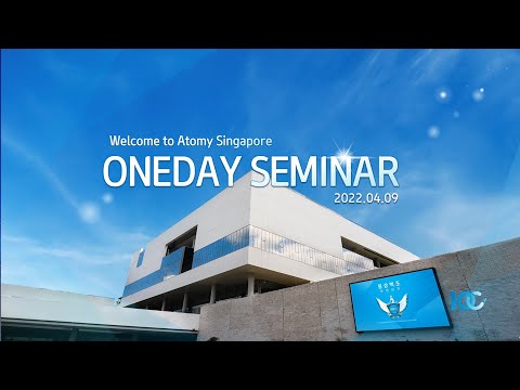 Atomy Singapore | One Day Seminar  09.04.2022