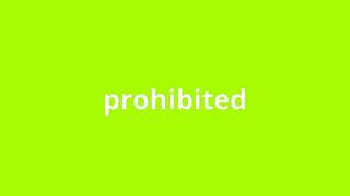 what is the meaning of prohibited.