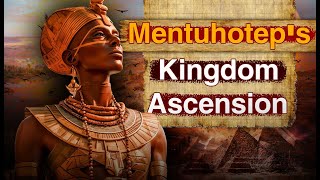 Rise From Ruins Mentuhotep Ii And The Dawn Of Egypts Middle Kingdom