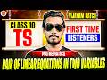Class 10 Maths Chapter 3 | Pair of Linear Equations in Two Variables: First Time Listeners! 🎯