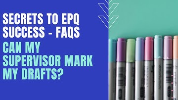EPQ FAQs: Can my supervisor mark my Extended Project drafts?