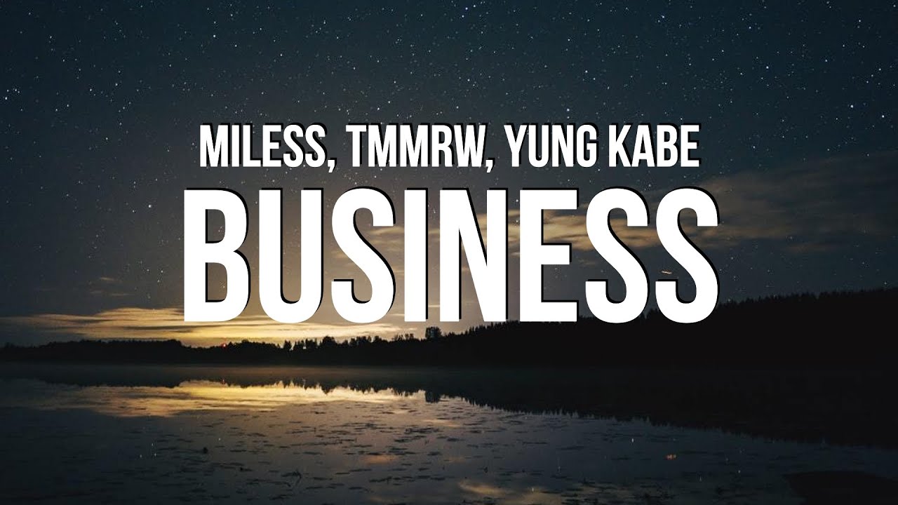 Miless - Business (Lyrics) ft. Tmmrw & Yung Kabe