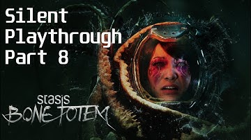 Stasis: Bone Totem | Silent Playthrough | Part 8