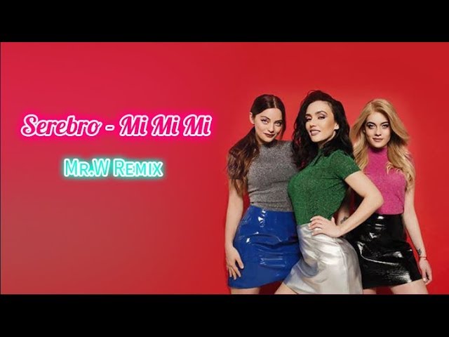 SEREBRO - Mi Mi Mi (Mr.W Remix) class=