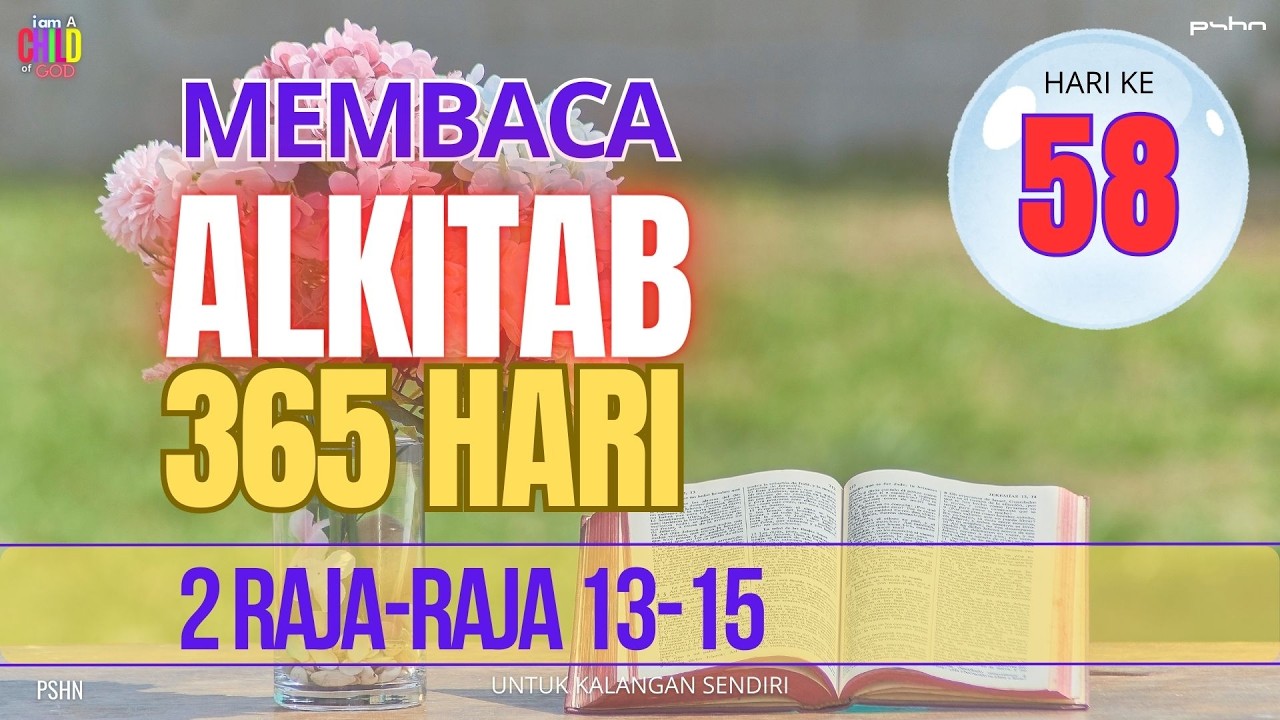 Hari Ke - 58 | Membaca Alkitab 365 Hari | 2 Raja Raja 13-15 |