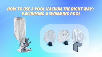 How to Use a Pool Vacuum The Right Way: Vacuuming a Swimming Pool