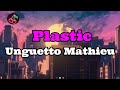 Plastic - Unguetto Mathieu - Letra&amp;Lyrics