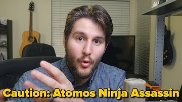 Caution: Atomos Ninja Assassin