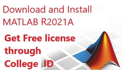 How to download and install MATLAB 2021A, Get free license, If you have school/college license.