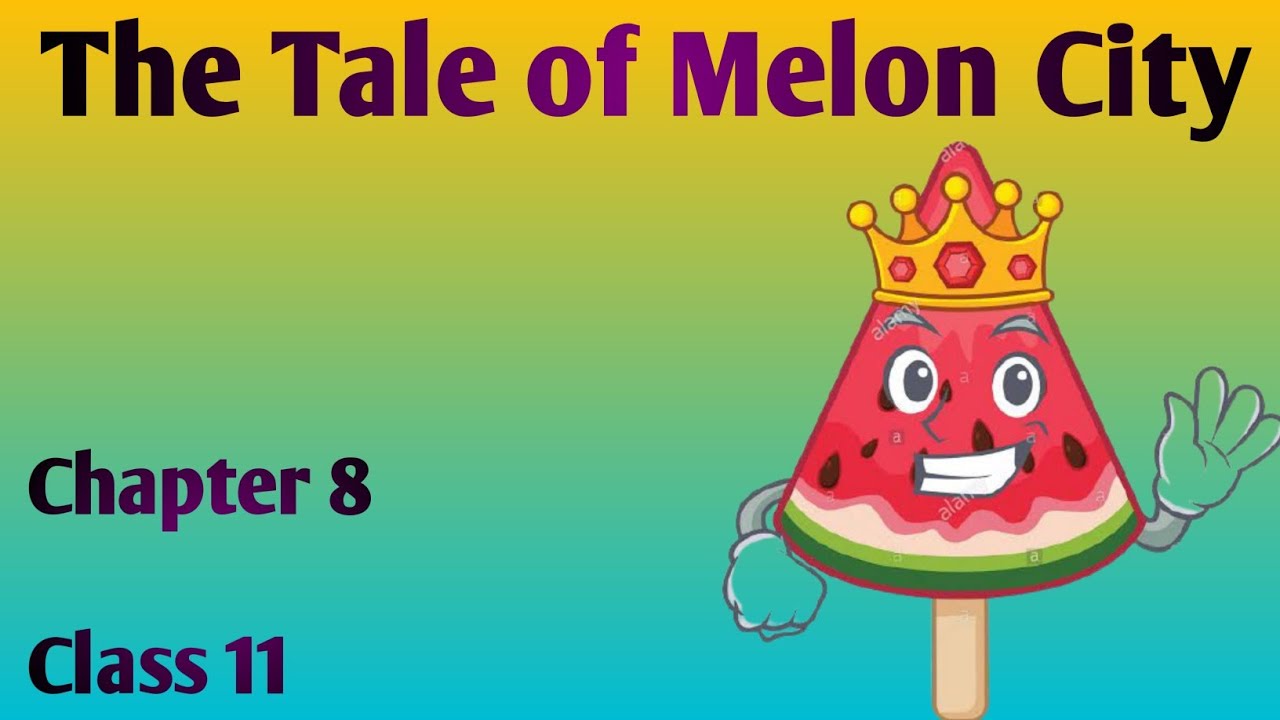 The Tale of Melon city Explained in MalayalamChapter 8Class 11