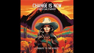 Change is Now | Christian Parker (A Tribute to the Byrds) includes &#39;Ballad of Easy Rider&#39; song