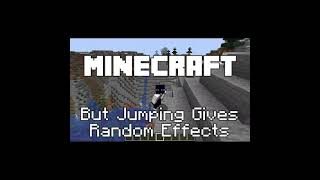 Minecraft But Jumping Gives Random Effects