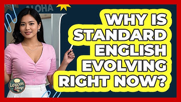 Why Is Standard English Evolving Right Now? - Lexicon Lounge