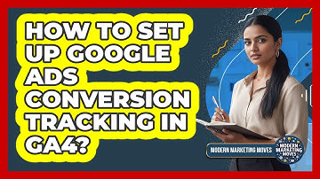 How To Set Up Google Ads Conversion Tracking In GA4?