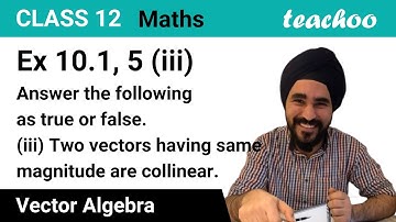Ex 10.1, 5 (iii) - True or false (i) a and -a are collinear (ii) Two - Teachoo