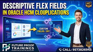 Descriptive Flex Fields in Oracle Fusion HCM Cloud Applications | Future Proof Trainings