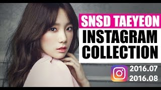 SNSD Taeyeon Instagram Collection 2016.07-2016.08 July-August