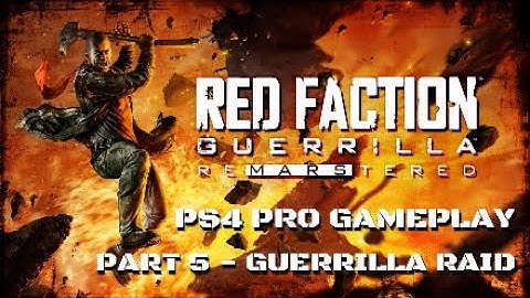 RED FACTION - PS4 PRO GAMEPLAY - PART 5 - GUERRILLA RAID
