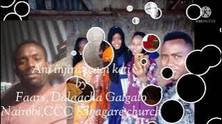 Anii ijiira waaqi keeti, by Far.Dalacha Galgalo.