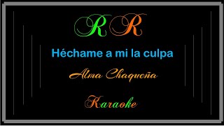 Video thumbnail of "Échame a mi la culpa (Karaoke) Alma Chaqueña"