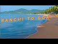 Ranchi to goa official vlog bonglish bong