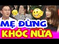 Mẹ Khóc Như Mưa Vì Con Gái Lần Đầu Tiên Có Người Yêu Cả Trường Quay Cười Bể Bụng Sự Thật Bất Ngờ