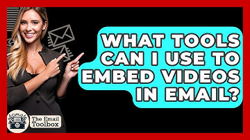 What Tools Can I Use To Embed Videos In Email? - TheEmailToolbox.com